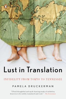 Lust in Translation: Infidelity from Tokyo to Tennessee - Druckerman, Pamela