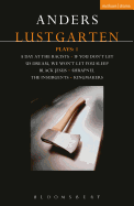 Lustgarten Plays: 1: A Day At the Racists; If You Don't Let Us Dream, We Won't Let You Sleep; Black Jesus; Shrapnel: 34 Fragments of a Massacre; Kingmakers; The Insurgents