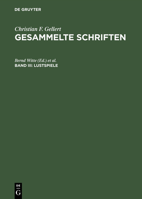 Lustspiele: Das Band, Sylvia, Die Betschwester, Das Loos in Der Lotterie, Die Zartlichen Schwestern, Die Kranke Frau, Das Orakel - Witte, Bernd (Editor), and Jung, Werner (Editor), and Kasper, Elke (Editor)