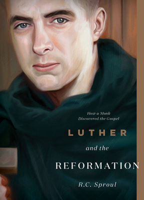Luther and the Reformation: How a Monk Discovered the Gospel - Sproul, R C
