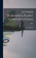 Luther Burbank's Plant Contributions; B691