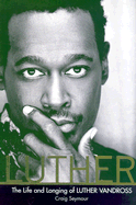 Luther: The Life and Longing of Luther Vandross