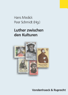 Luther Zwischen Den Kulturen: Zeitgenossenschaft - Weltwirkung