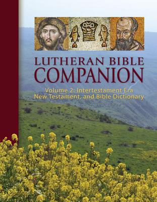 Lutheran Bible Companion, Volume 2: Intertestamental, New Testament, and Bible Dictionary - Engelbrecht, Edward, Reverend (Editor)