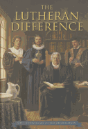 Lutheran Difference - Reformation Anniversary Edition