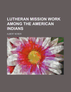 Lutheran Mission Work Among the American Indians