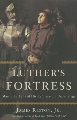 Luther's Fortress: Martin Luther and His Reformation Under Siege - Reston, James