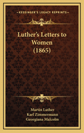 Luther's Letters To Women (1865)