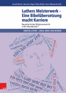 Luthers Meisterwerk - Eine Bibelubersetzung Macht Karriere: Bausteine Fur Den Religionsunterricht in Der Sekundarstufe I