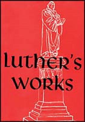 Luthers Works V18 - Dinda, Richard J, and Luther, Martin, Dr., and Oswald, Hilton C