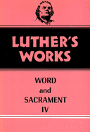 Luther's Works, Volume 38: Word and Sacrament IV