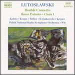 Lutoslawski: Double Concerto; Dances Preludes; Chain I