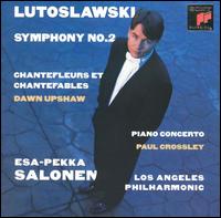 Lutoslawski: Symphony No. 2; Chantefleurs et Chantefables; Piano Concerto - Dawn Upshaw (soprano); Paul Crossley (piano); Los Angeles Philharmonic Orchestra; Esa-Pekka Salonen (conductor)