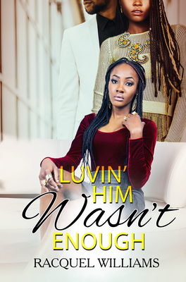 Luvin' Him Wasn't Enough - Williams, Racquel