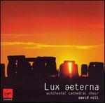 Lux Aeterna - Brunel Ensemble; Stephen Farr (organ); Winchester Cathedral Choir (choir, chorus); David Hill (conductor)