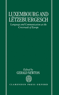 Luxembourg and Ltzebuergesch: Language and Communication at the Crossroads of Europe