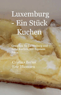 Luxemburg - ein St?ck Kuchen Genie?en Sie Luxemburg und seine Kuchen, mit eigenen Fotos