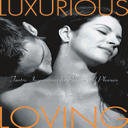 Luxurious Loving: Tantric Inspirations for Passion and Pleasure