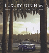Luxury for Him: Lujo Para E?l/ Luxe Pour Lui