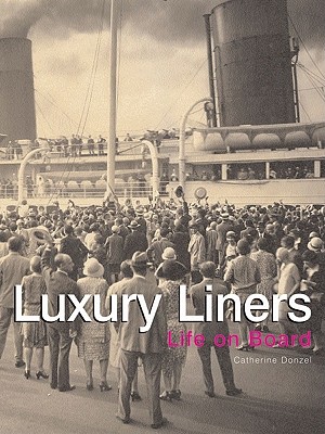Luxury Liners: Life on Board - Donzel, Catherine