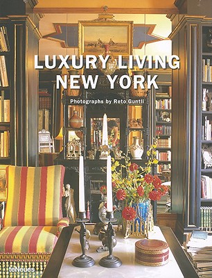 Luxury Living New York - Guntli, Reto (Photographer), and Simoes, Agi (Photographer)