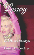 Luxury: & Other Essays