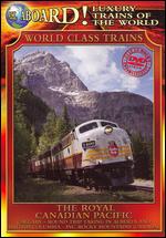 Luxury Trains of the World: The Royal Canadian Pacific - 