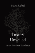 Luxury Unveiled: Inside Five-Star Excellence