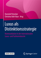 Luxus ALS Distinktionsstrategie: Kommunikation in Der Internationalen Luxus- Und Fashionindustrie