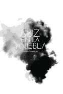 Luz en la Tiniebla: Una mujer a quien el matrimonio la convierte en testigo de los ltimos suspiros del zarismo ruso