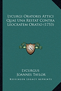 Lycurgi Oratoris Attici Quae Una Restat Contra Leocratem Oratio (1753)