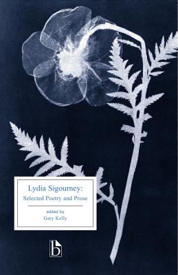 Lydia Sigourney: Selected Poetry and Prose - Sigourney, Lydia, and Kelly, Gary (Editor)