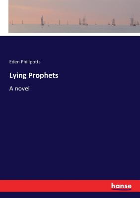 Lying Prophets - Phillpotts, Eden