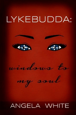 Lykebudda: Windows to my Soul: As The Budda Flows Volume II - White, Angela Lykebudda