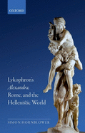 Lykophron's Alexandra, Rome, and the Hellenistic World
