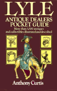 Lyle Antique Dealers Pocket Guide - Curtis, Anthony, and Curtis, Tony