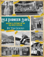 Lyle Pioneer Days (in Black & White): History & Pictures of an Old West Festival