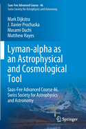 Lyman-Alpha as an Astrophysical and Cosmological Tool: Saas-Fee Advanced Course 46. Swiss Society for Astrophysics and Astronomy