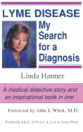 Lyme Disease: My Search for a Diagnosis - Hanner, Linda