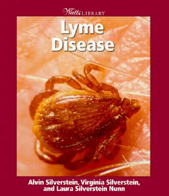 Lyme Disease - Silverstein, Alvin, Dr., and Nunn, Laura Silverstein, and Silverstein, Virginia B