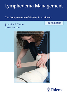 Lymphedema Management: The Comprehensive Guide for Practitioners - Zuther, Joachim Ernst, and Norton, Steve