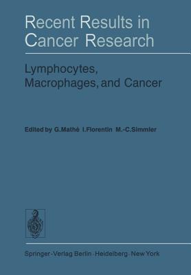 Lymphocytes, Macrophages, and Cancer - Mathe, G (Editor), and Florentin, I (Editor), and Simmler, M -C (Editor)