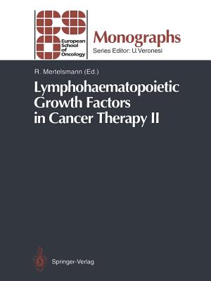 Lymphohaematopoietic Growth Factors in Cancer Therapy II - Mertelsmann, Roland (Editor)