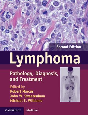 Lymphoma: Pathology, Diagnosis, and Treatment - Marcus, Robert (Editor), and Sweetenham, John W. (Editor), and Williams, Michael E. (Editor)