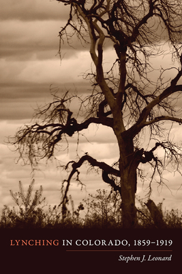 Lynching in Colorado, 1859-1919 - Leonard, Stephen J