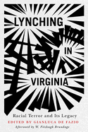 Lynching in Virginia: Racial Terror and Its Legacy