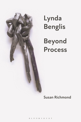 Lynda Benglis: Beyond Process - Richmond, Susan