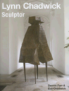 Lynn Chadwick Sculptor: With a Complete Illustrated Catalogue 1947-2005