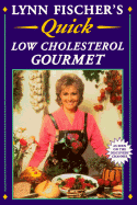 Lynn Fischer's Quick Low Cholesterol Gourmet