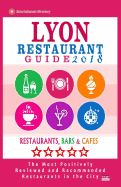 Lyon Restaurant Guide 2018: Best Rated Restaurants in Lyon, France - 500 Restaurants, Bars and Cafs recommended for Visitors, 2018